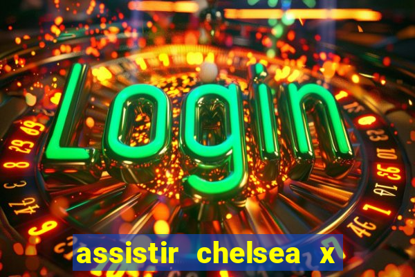 assistir chelsea x arsenal futemax